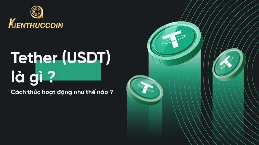 USDT là gì? Những thông tin cần nắm về stable coin USDT