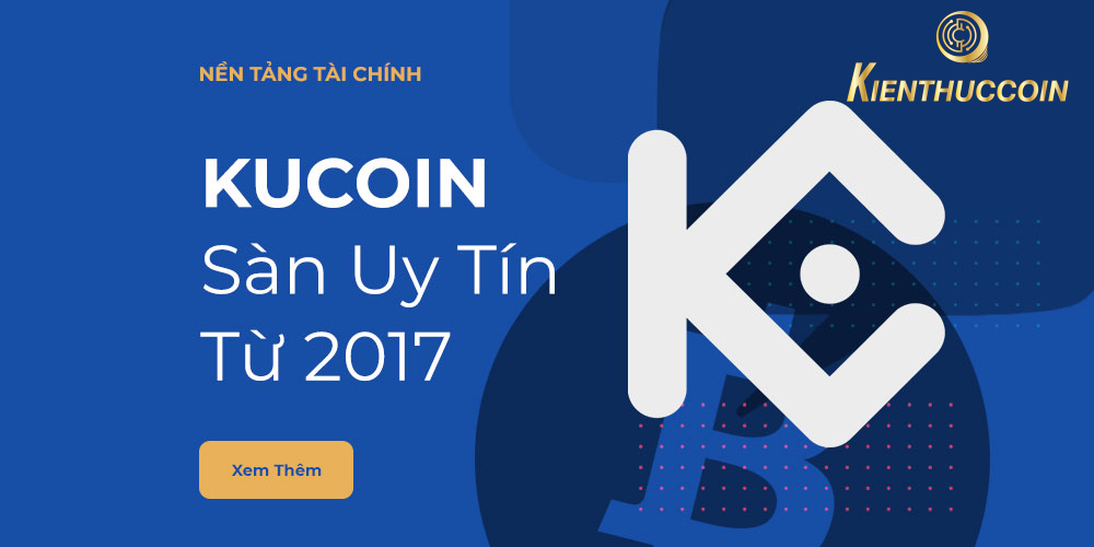 KuCoin là gì? Những tính năng nổi bật của sàn Kucoin