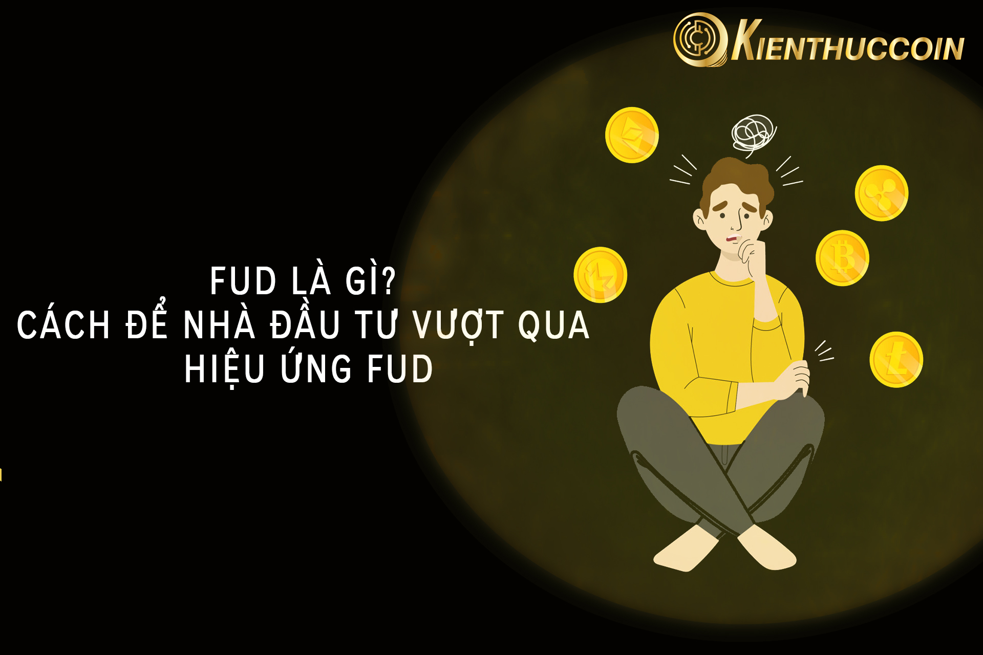 FUD là gì? Cách để nhà đầu tư vượt qua hiệu ứng FUD